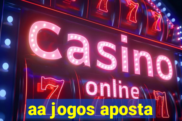 aa jogos aposta